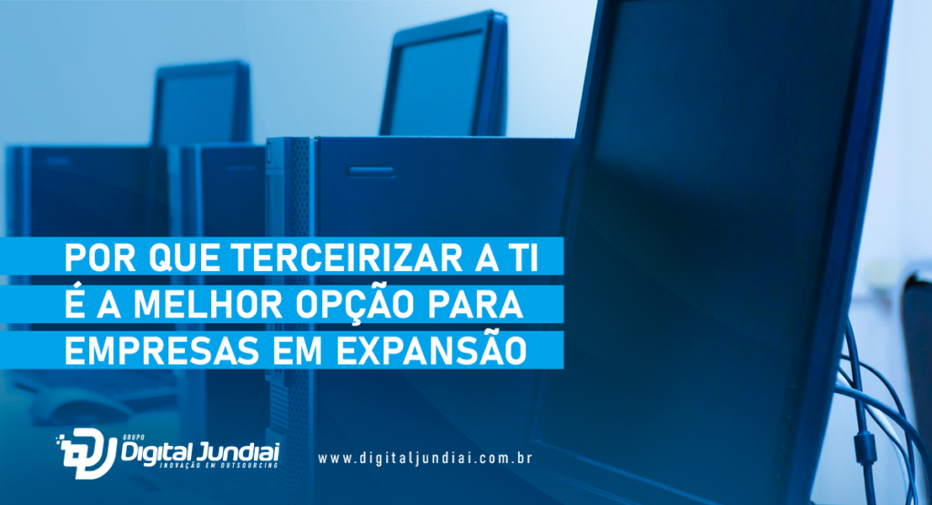 Benefícios da terceirização de TI para empresas em expansão.