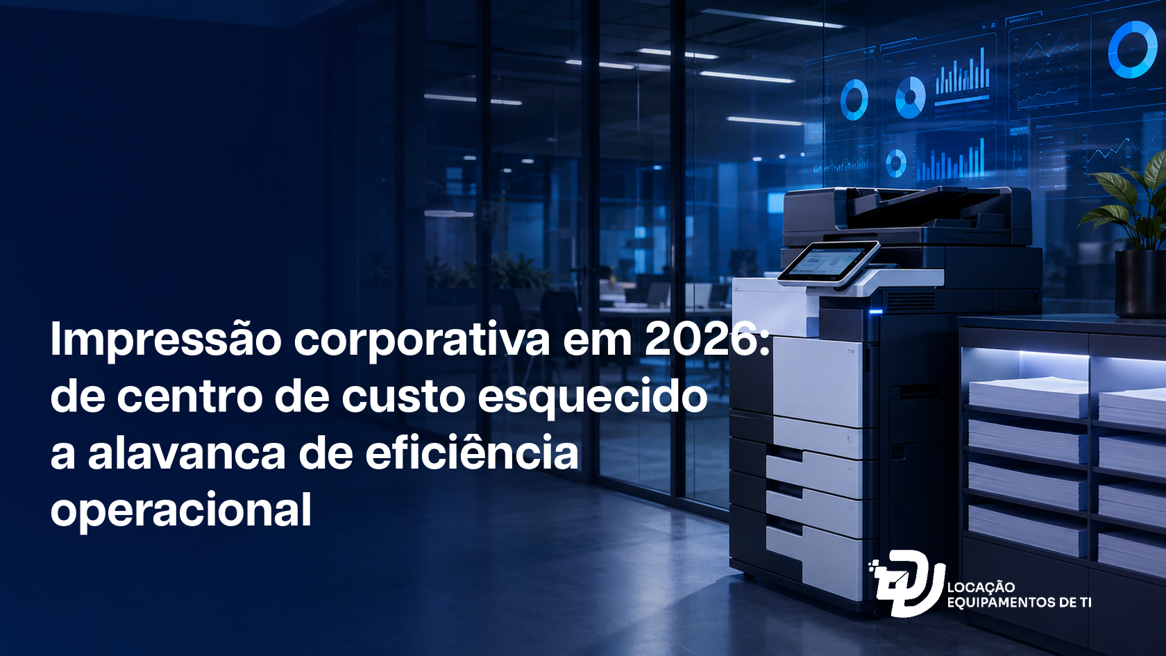 Impressão corporativa em 2026: de centro de custo esquecido a alavanca de eficiência operacional